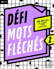 Défi Mots Fléchés 2 ; 280 Grilles Pour Se Détendre À Volonté