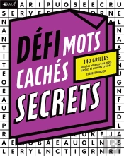 Défi ; Mots Secrets ; 140 Grilles ; Un Jeu Combinant Mots Croisés Et Mots Cachés