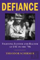 Defiance- Fighting Elitism And Racism At Lsu In The '70s