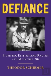 Defiance- Fighting Elitism And Racism At Lsu In The '70s