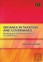 Defiance In Taxation And Governance - Resisting And Dismissing Authority In A Democracy