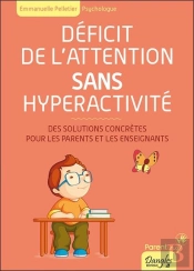 Deficit De L'Attention Sans Hyperactivite - Des Solutions Concretes Pour Les Parents Et Les Enseigna