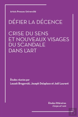 Bertrand.pt - Défier La Décence. Crise Du Sens Et Nouveaux Visages Du Scandale Dans L'Art.