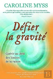 Defier La Gravite - Guerir Au-Dela De La Raison