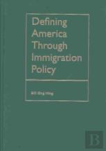 Defining America Through Immigration Policy