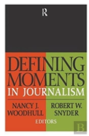 Defining Moments In Journalism
