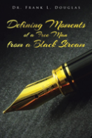 Defining Moments Of A Free Man From A Black Stream