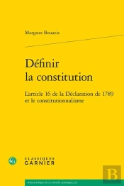 Définir La Constitution : L'Article 16 De La Déclaration De 1789 Et Le Constitutionnalisme