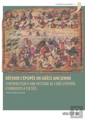 Définir L'Épopée En Grèce Ancienne : Contribution À Une Histoire De L'Idée D'Épopée D'Hérodote À Tzetzès
