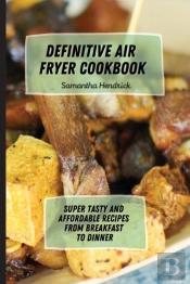Definitive Air Fryer Cookbook: Super Tas