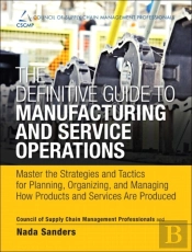 Definitive Guide To Manufacturing And Service Operations, The