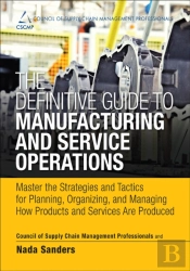 Definitive Guide To Manufacturing And Service Operations, The