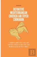 Definitive Mediterranean Chicken Air Fryer Cookbook