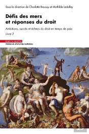 Défis Des Mers Et Réponses Du Droit : Ambitions, Succès Et Échecs Du Droit En Temps De Paix Tome 2