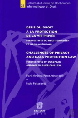 Bertrand.pt - Défis Du Droit À La Protection De La Vie Privée ; Perspectives Du Droit Européen Et Nord-Américain