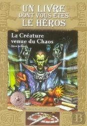 Défis Fantastiques T.13 ; La Créature Venue Du Chaos