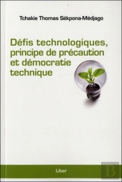 Défis Technologiques, Principe De Précaution Et Démocratie Technique