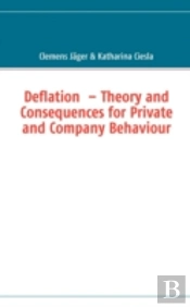 Deflation  - Theory And Consequences For