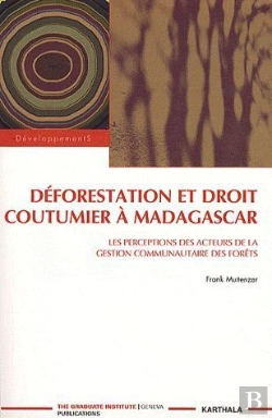 Bertrand.pt - Déforestation Et Droit Coutumier À Madagascar ; Les Perceptions Des Acteurs De La Gestion Communautaires Des Forêts