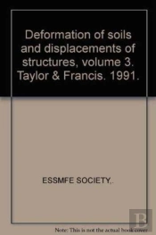 Deformation Of Soils And Displacements Of Structures, Volume 3