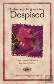 Deformed, Disfigured, And Despised