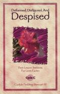 Deformed, Disfigured, And Despised