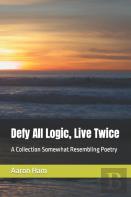 Defy All Logic, Live Twice
