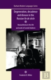 Degeneration, Decadence And Disease In The Russian Fin De Siecle