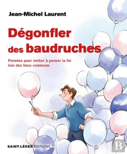 Bertrand.pt - Dégonfler Des Baudruches : Pensées Pour Inviter À Penser La Foi Loin Des Lieux Communs