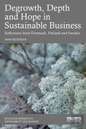 Degrowth, Depth And Hope In Sustainable Business