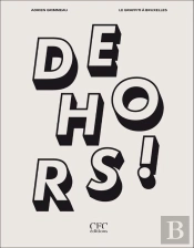 Dehors ! Le Graffiti À Bruxelles