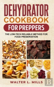 Dehydrator Cookbook For Preppers