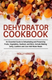Dehydrator Cookbook