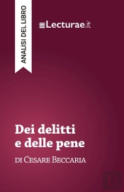Dei Delitti E Delle Pene - Cesare Beccaria (Analisi Del Libro)