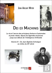 Dei Ex Machinis Tome 3 ; De Jean-Baptiste Schwilgue Au Milieu Du Xxe Siècle