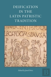Deification In The Latin Patristic Tradition