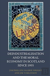 Deindustrialisation And The Moral Economy In Scotland Since 1955