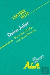 Deine Juliet Von Mary Ann Shaffer Und Annie Barrows (Lektürehilfe) : Detaillierte Zusammenfassung, Personenanalyse Und Interpretation