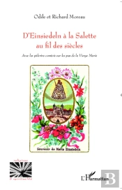 D'Einsiedeln A La Salette Au Fil Des Siecles Avec Les Pelerins Comtois Sur Les Pas De La Vierge Mari