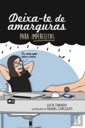 Deixa-te de Amarguras - Para Imperfeitas