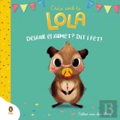 Deixar El Xumet? Dit I Fet! (Creix Amb La Lola)