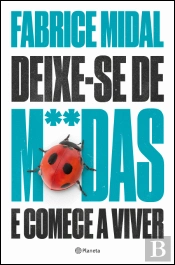 Deixe-se de M**das e Comece a Viver