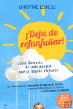 Bertrand.pt - ¡Deja De Refunfuñar! Cómo Liberarte De Todo Aquello Que Te Impide Disfrutar