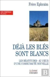 Deja Les Bles Sont Blancs ; Les Beatitudes Au Coeurs D'Une Communaute Nouvelle ; Deuxieme Edition