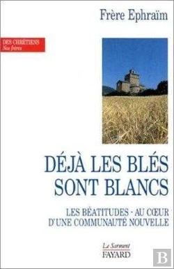 Bertrand.pt - Deja Les Bles Sont Blancs ; Les Beatitudes Au Coeurs D'Une Communaute Nouvelle ; Deuxieme Edition