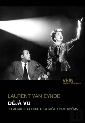 Déjà Vu : Essai Sur Le Retard De La Création Au Cinéma