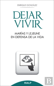 Dejar Vivir. Marías Y Lejeune En Defensa De La Vida