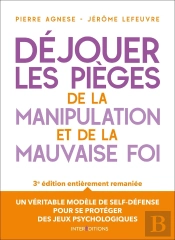 Déjouer Les Pièges De La Manipulation Et De La Mauvaise Foi (3e Édition)