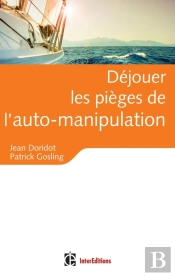 Déjouer Les Pièges De L'Auto-Manipulation ; De Quelles Illusions Persistantes Et Nocives...