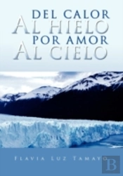 Del Calor Al Hielo Por Amor Al Cielo